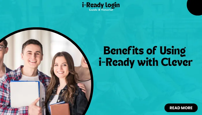 Benefits of Using i-Ready with Clever Benefits of Using i-Ready with Clever