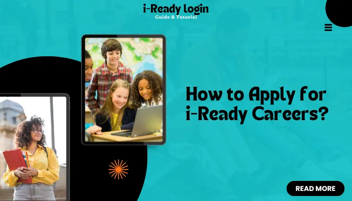 How to Apply for i-Ready Careers? How to Apply for i-Ready Careers?
